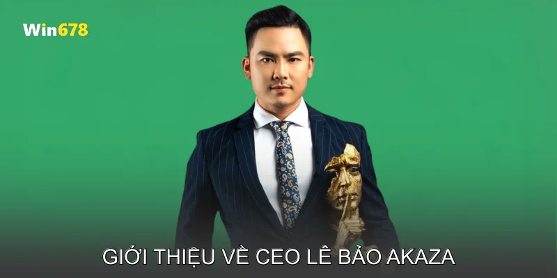 CEO Lê Bảo Akaza Dẫn Dắt Nhà Cái Win678 Vươn Tầm Quốc Tế 1 Giới thiệu về CEO Lê Bảo Akaza