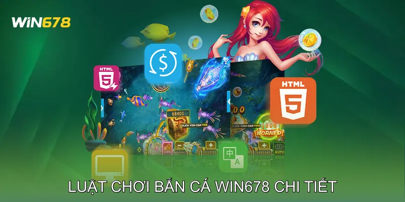 Bắn Cá Win678 Hệ Thống Điểm Thưởng Minh Bạch, An Toàn 3 Luật chơi Bắn cá Win678 chi tiết