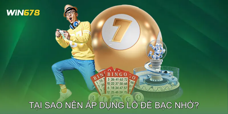 Kinh Nghiệm Lô Đề Bạc Nhớ Hướng Dẫn Chọn Số Chính Xác 2 Tại sao nên áp dụng lô đề bạc nhớ?